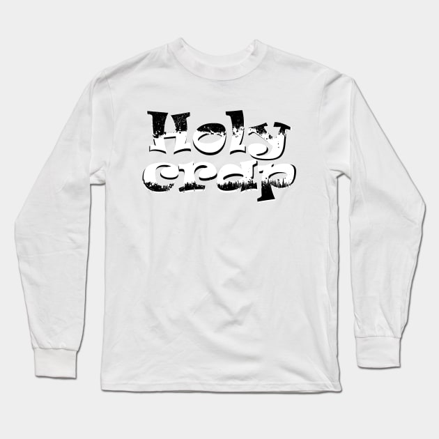 Holy crap Long Sleeve T-Shirt by stefy